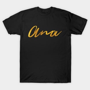 Ana Name Hand Lettering in Faux Gold Letters T-Shirt